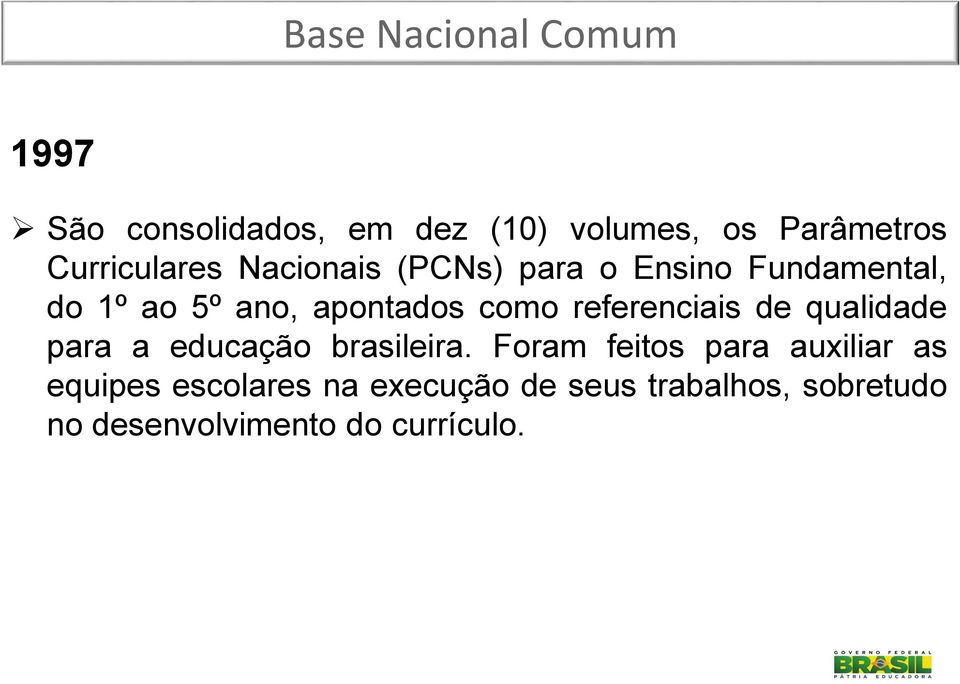 como referenciais de qualidade para a educação brasileira.