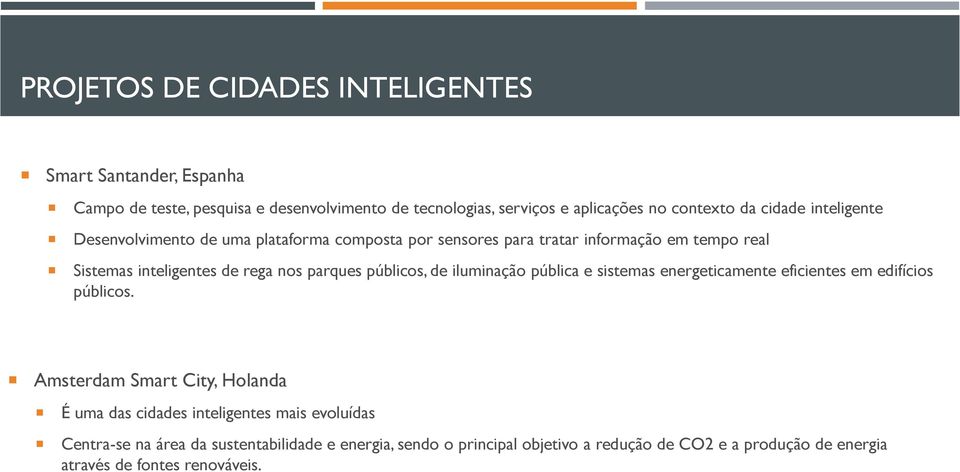 públicos, de iluminação pública e sistemas energeticamente eficientes em edifícios públicos.