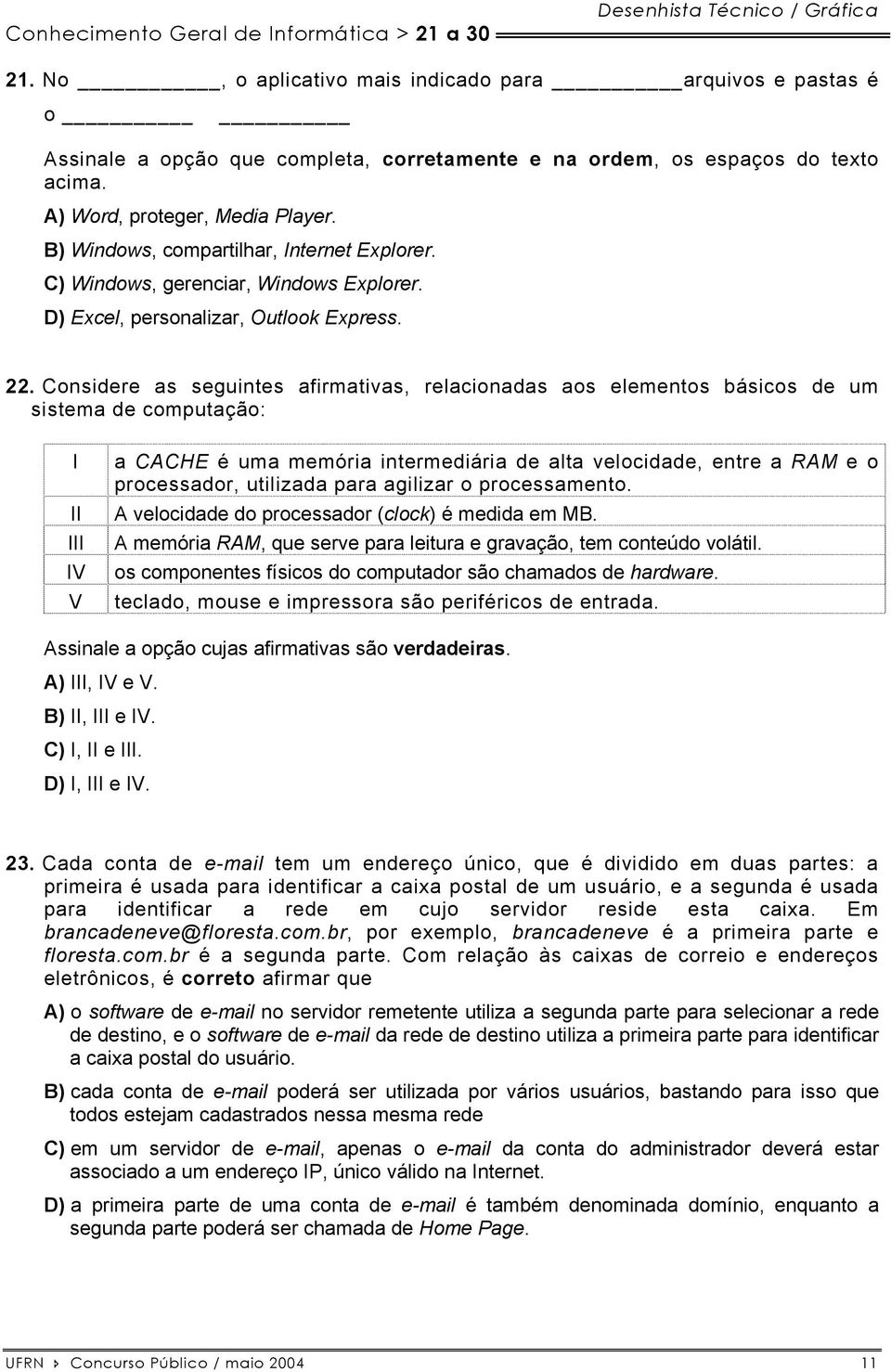 B) Windows, compartilhar, Internet Explorer. C) Windows, gerenciar, Windows Explorer. D) Excel, personalizar, Outlook Express. 22.