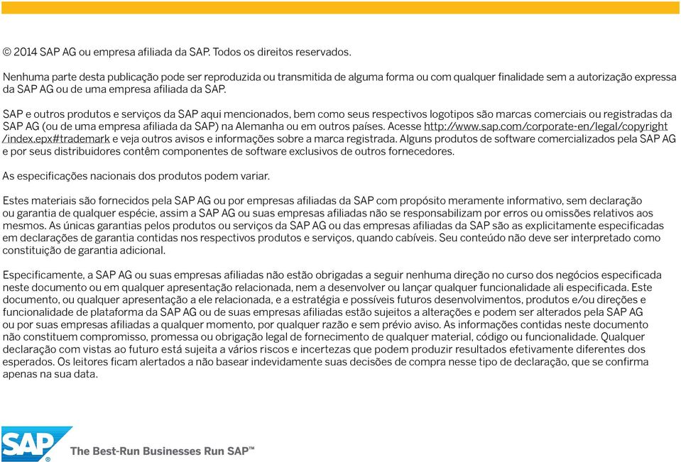 outros países. Acesse http://www.sap.com/corporate-en/legal/copyright /index.epx#trademark e veja outros avisos e informações sobre a marca registrada.