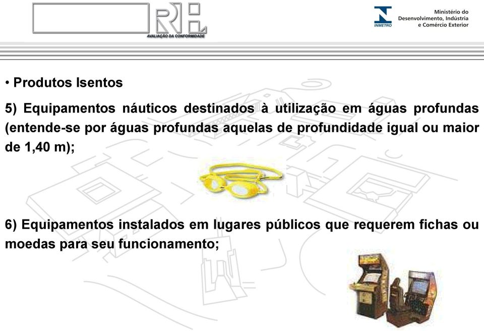 profundidade igual ou maior de 1,40 m); 6) Equipamentos instalados