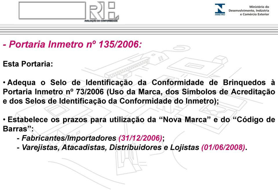 Identificação da Conformidade do Inmetro); Estabelece os prazos para utilização da Nova Marca e do Código