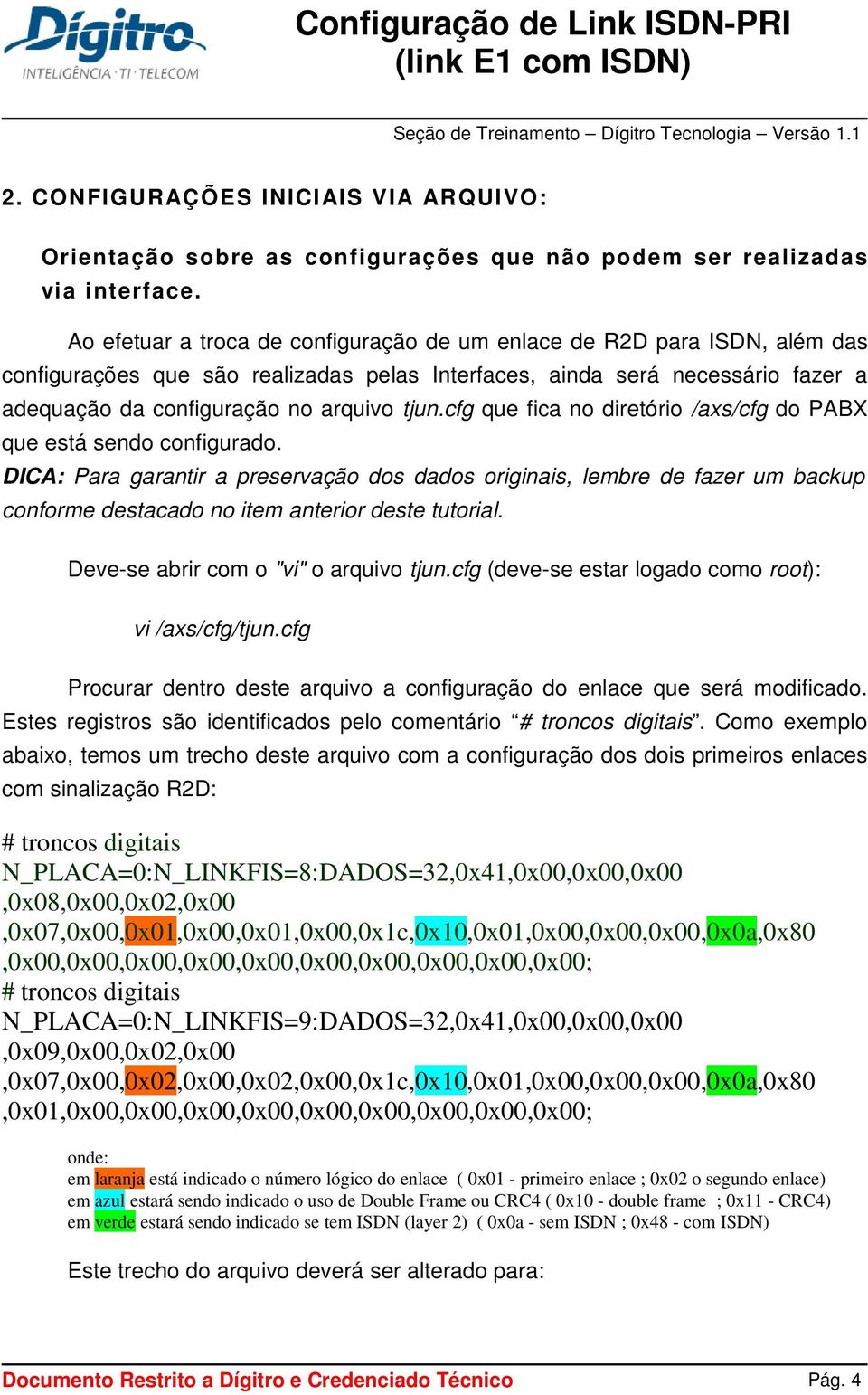 cfg que fica no diretório /axs/cfg do PABX que está sendo configurado.