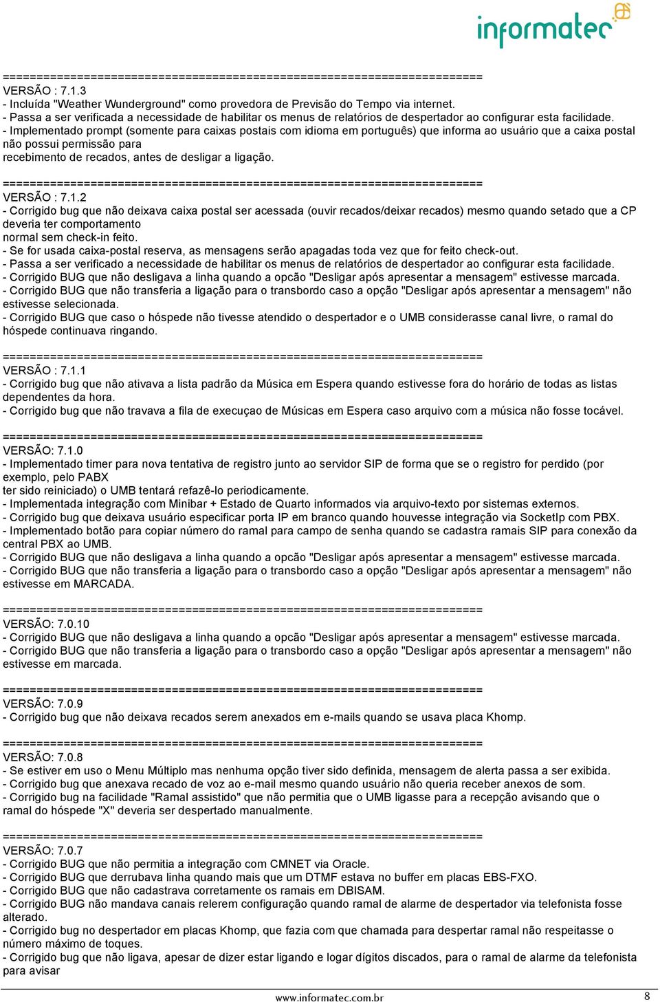 - Implementado prompt (somente para caixas postais com idioma em português) que informa ao usuário que a caixa postal não possui permissão para recebimento de recados, antes de desligar a ligação.