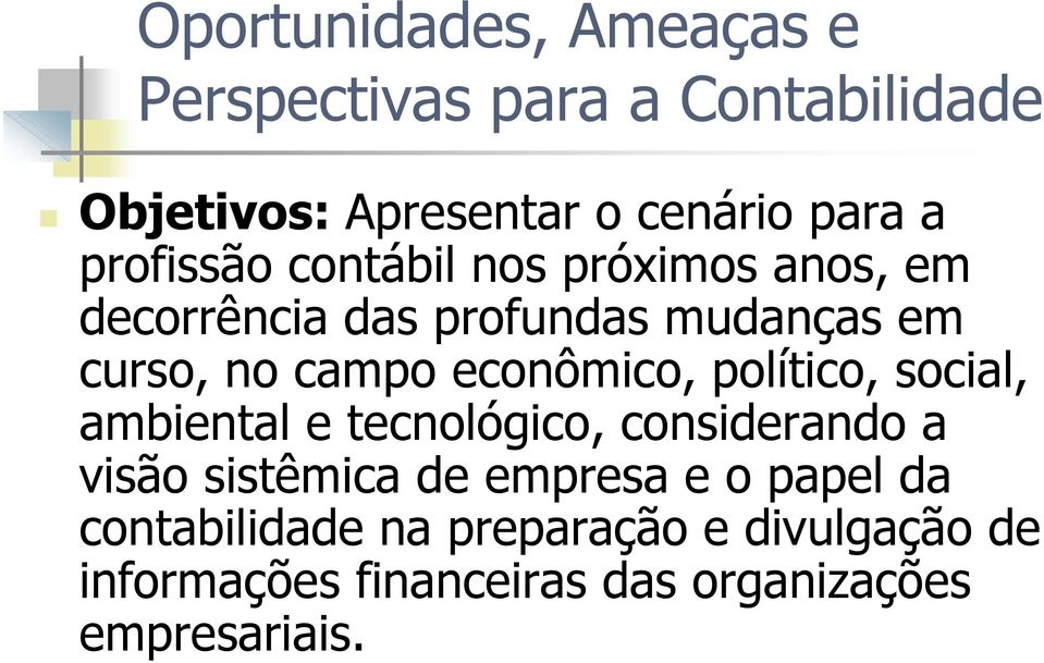 ambiental e tecnológico, considerando a visão sistêmica de empresa e o papel da