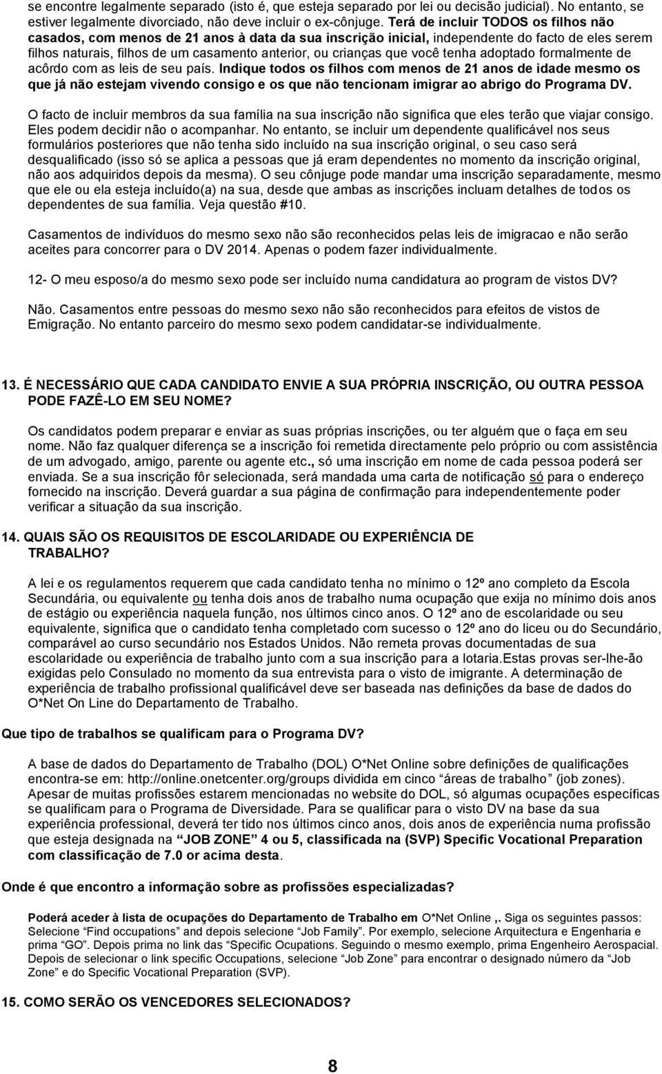 que você tenha adoptado formalmente de acôrdo com as leis de seu país.