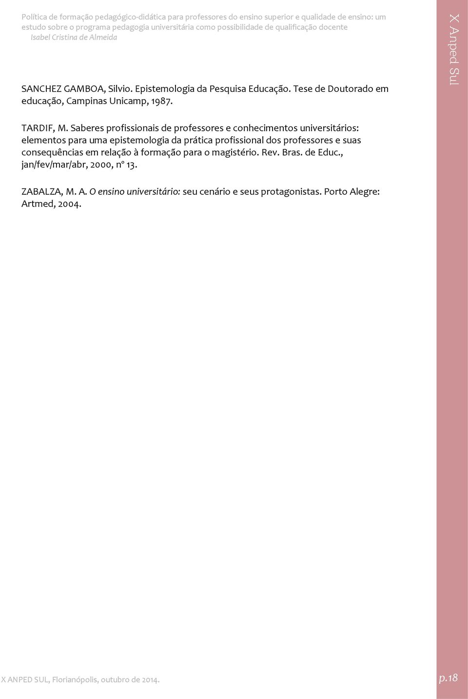 professores e suas consequências em relação à formação para o magistério. Rev. Bras. de Educ., jan/fev/mar/abr, 2000, nº 13.