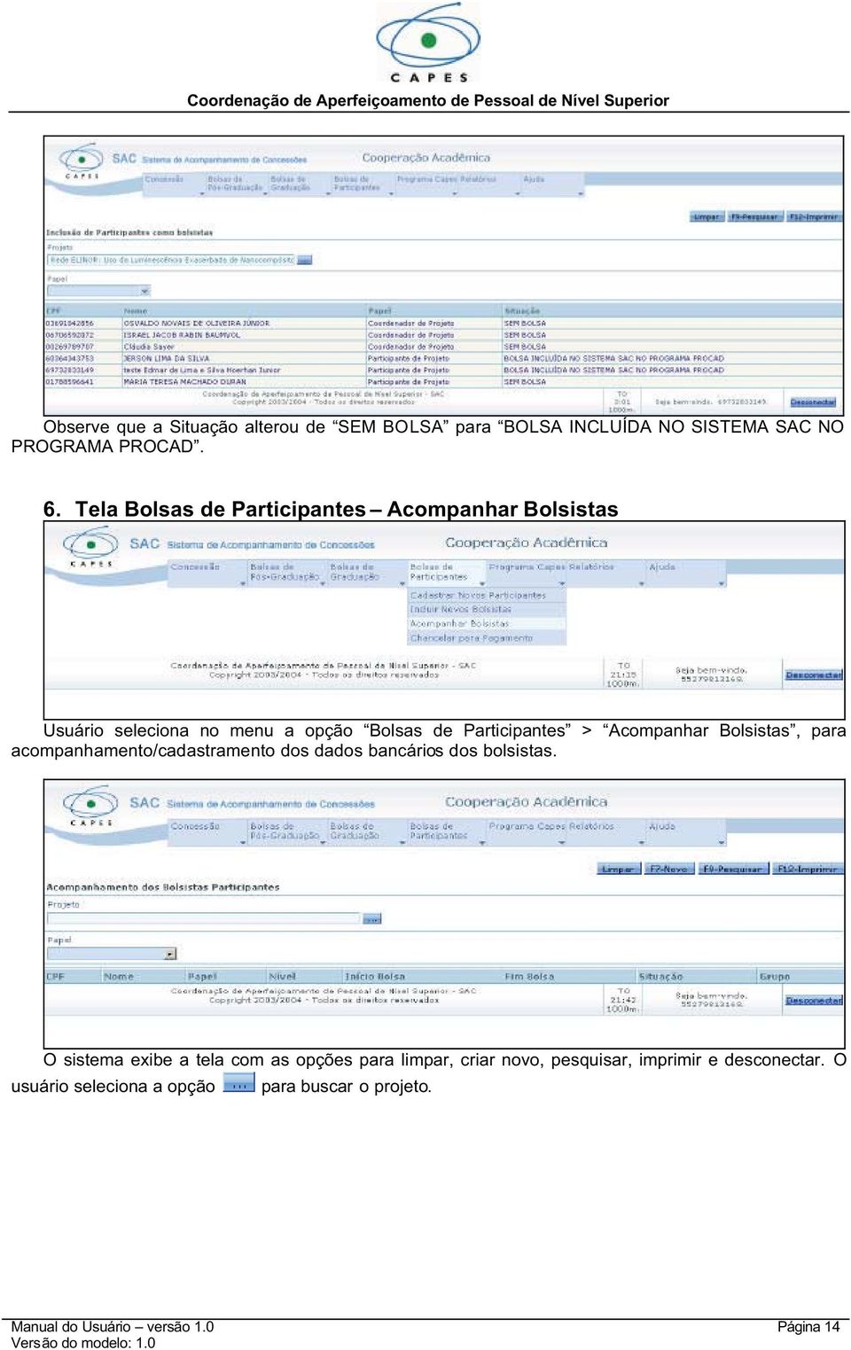 Bolsistas, para acompanhamento/cadastramento dos dados bancários dos bolsistas.