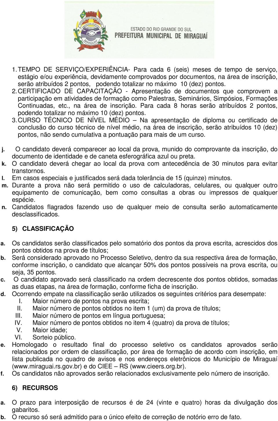 CERTIFICADO DE CAPACITAÇÃO - Apresentação de documentos que comprovem a participação em atividades de formação como Palestras, Seminários, Simpósios, Formações Continuadas, etc., na área de inscrição.