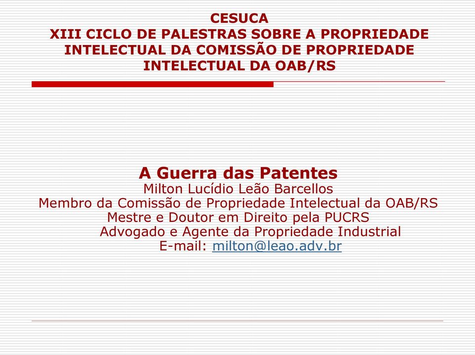 Barcellos Membro da Comissão de Propriedade Intelectual da OAB/RS Mestre e Doutor