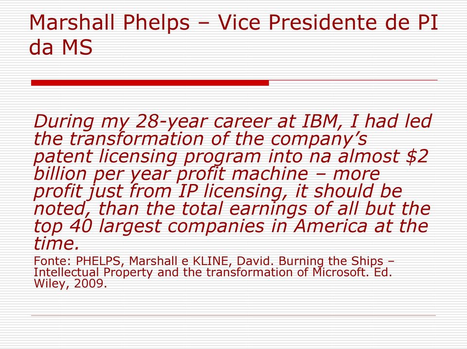 licensing, it should be noted, than the total earnings of all but the top 40 largest companies in America at the time.