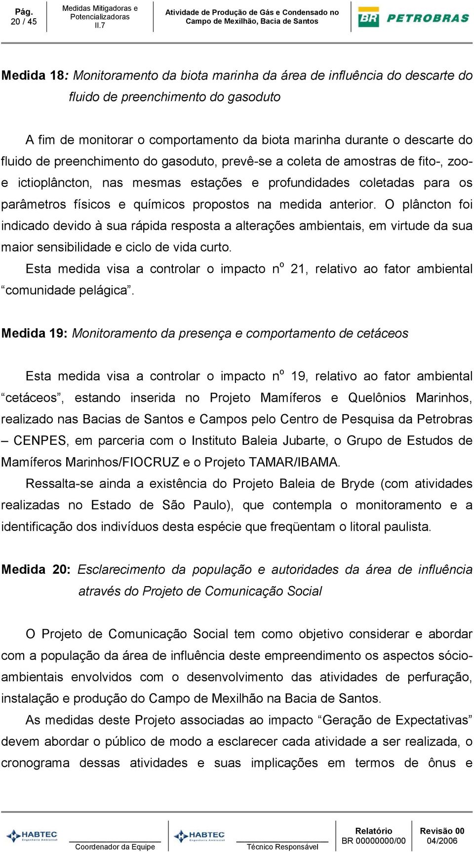 para os parâmetros físicos e químicos propostos na medida anterior.