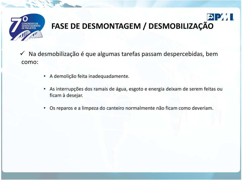 As interrupções dos ramais de água, esgoto e energia deixam de serem feitas