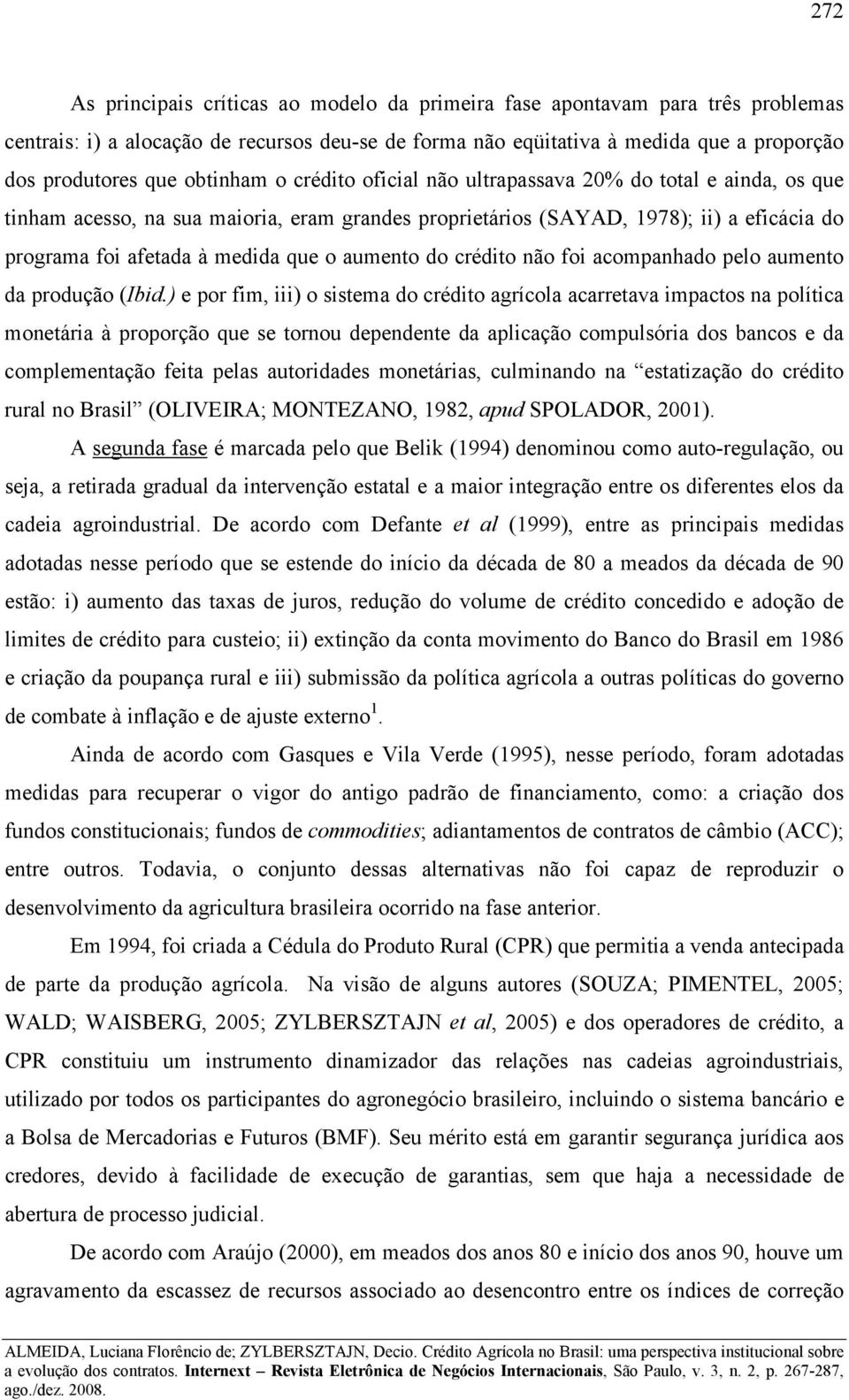 aumento do crédito não foi acompanhado pelo aumento da produção (Ibid.