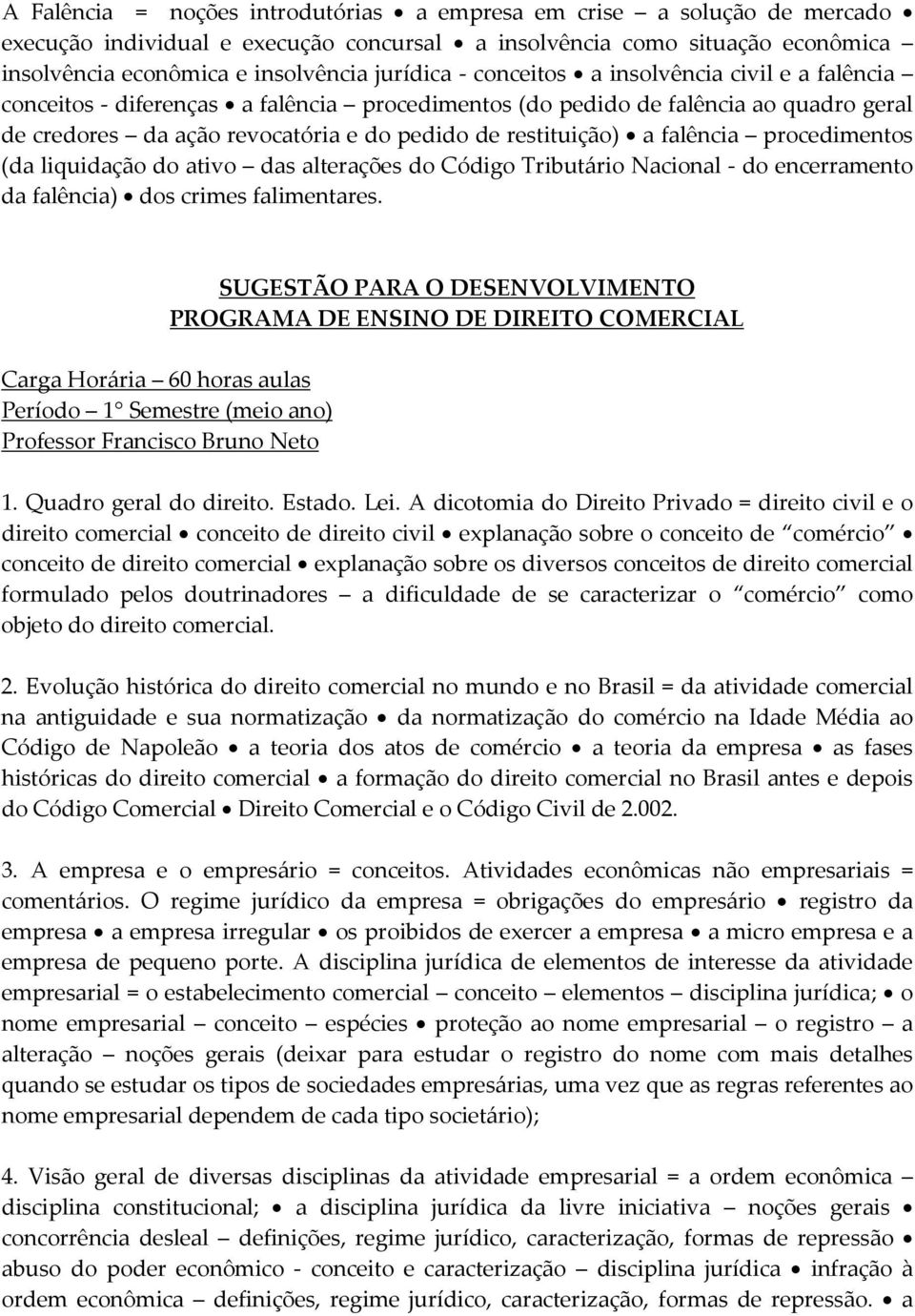 falência procedimentos (da liquidação do ativo das alterações do Código Tributário Nacional - do encerramento da falência) dos crimes falimentares.