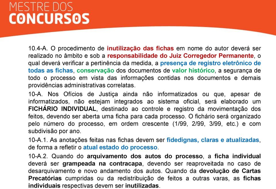 presença de registro eletrônico de todas as fichas, conservação dos documentos de valor histórico, a segurança de todo o processo em vista das informações contidas nos documentos e demais