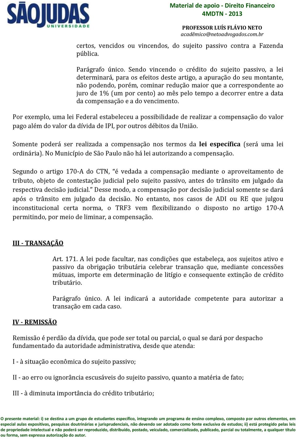 (um por cento) ao mês pelo tempo a decorrer entre a data da compensação e a do vencimento.