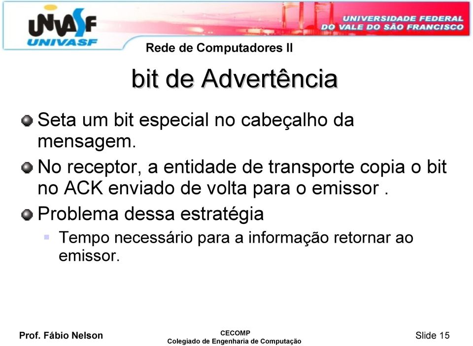 No receptor, a entidade de transporte copia o bit no ACK