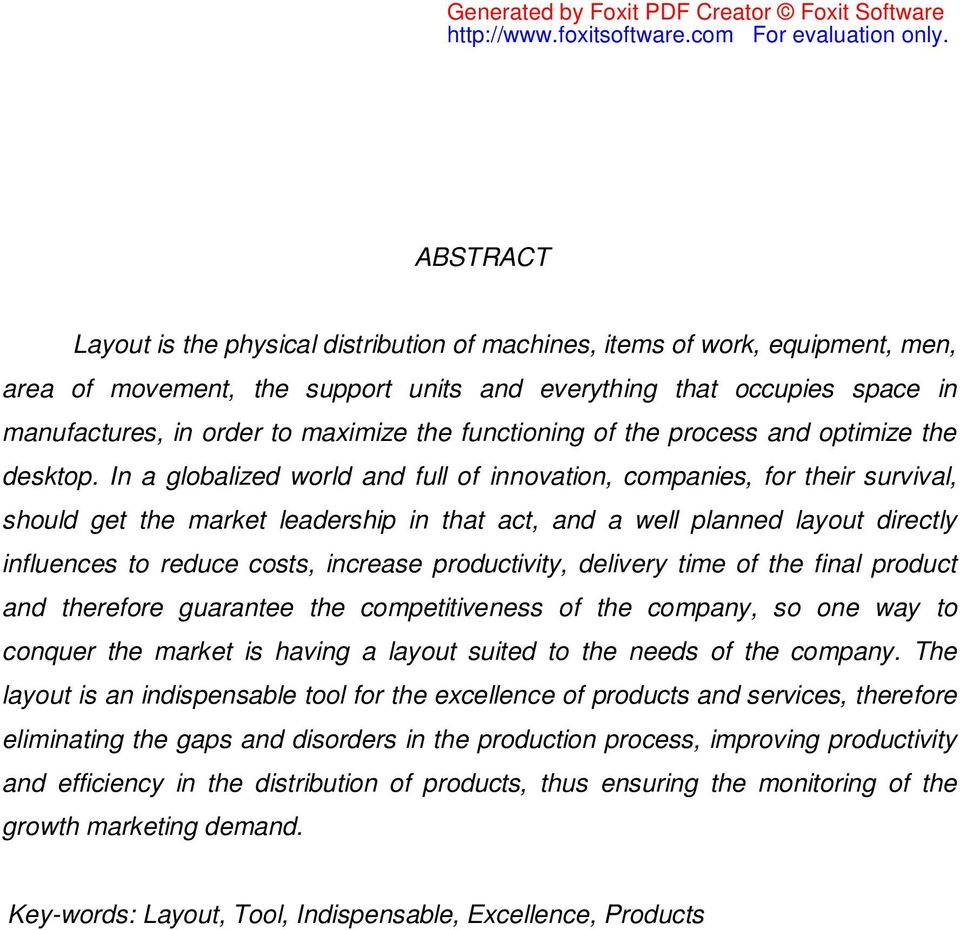 In a globalized world and full of innovation, companies, for their survival, should get the market leadership in that act, and a well planned layout directly influences to reduce costs, increase