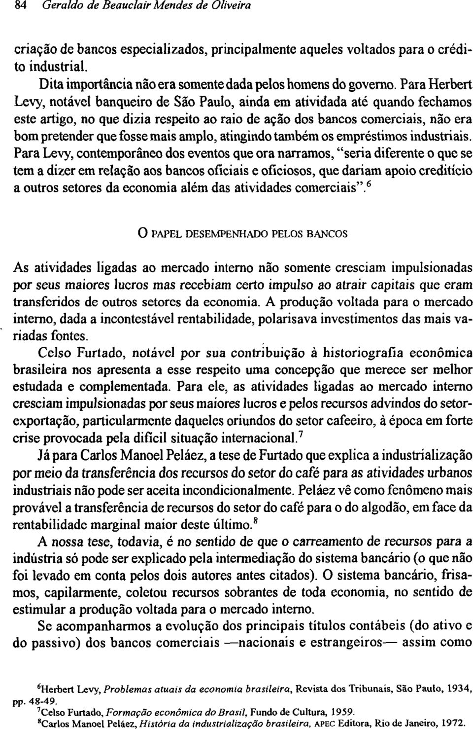 mais amplo, atingindo também os empréstimos industriais.