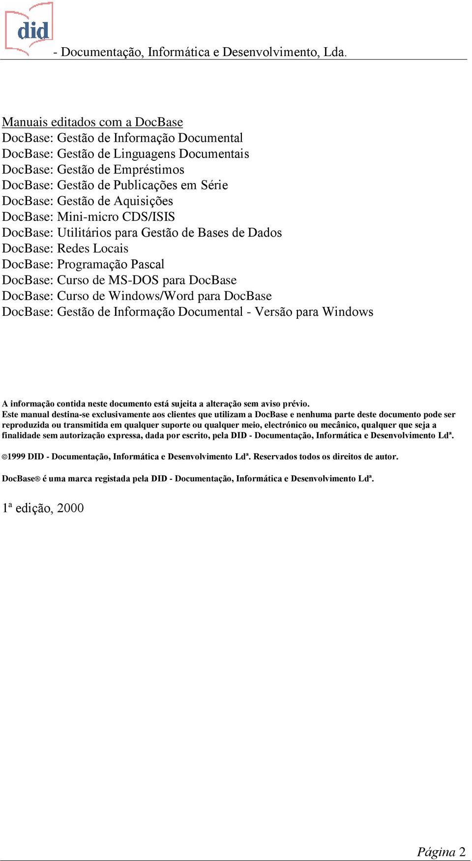 Curso de Windows/Word para DocBase DocBase: Gestão de Informação Documental - Versão para Windows A informação contida neste documento está sujeita a alteração sem aviso prévio.