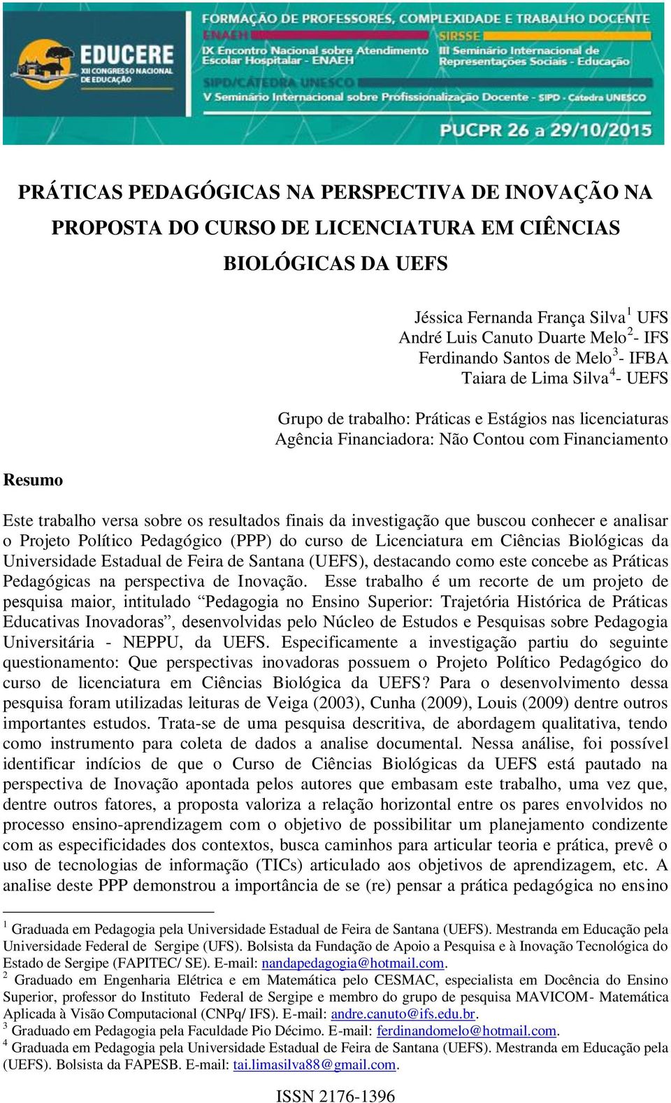 os resultados finais da investigação que buscou conhecer e analisar o Projeto Político Pedagógico (PPP) do curso de Licenciatura em Ciências Biológicas da Universidade Estadual de Feira de Santana