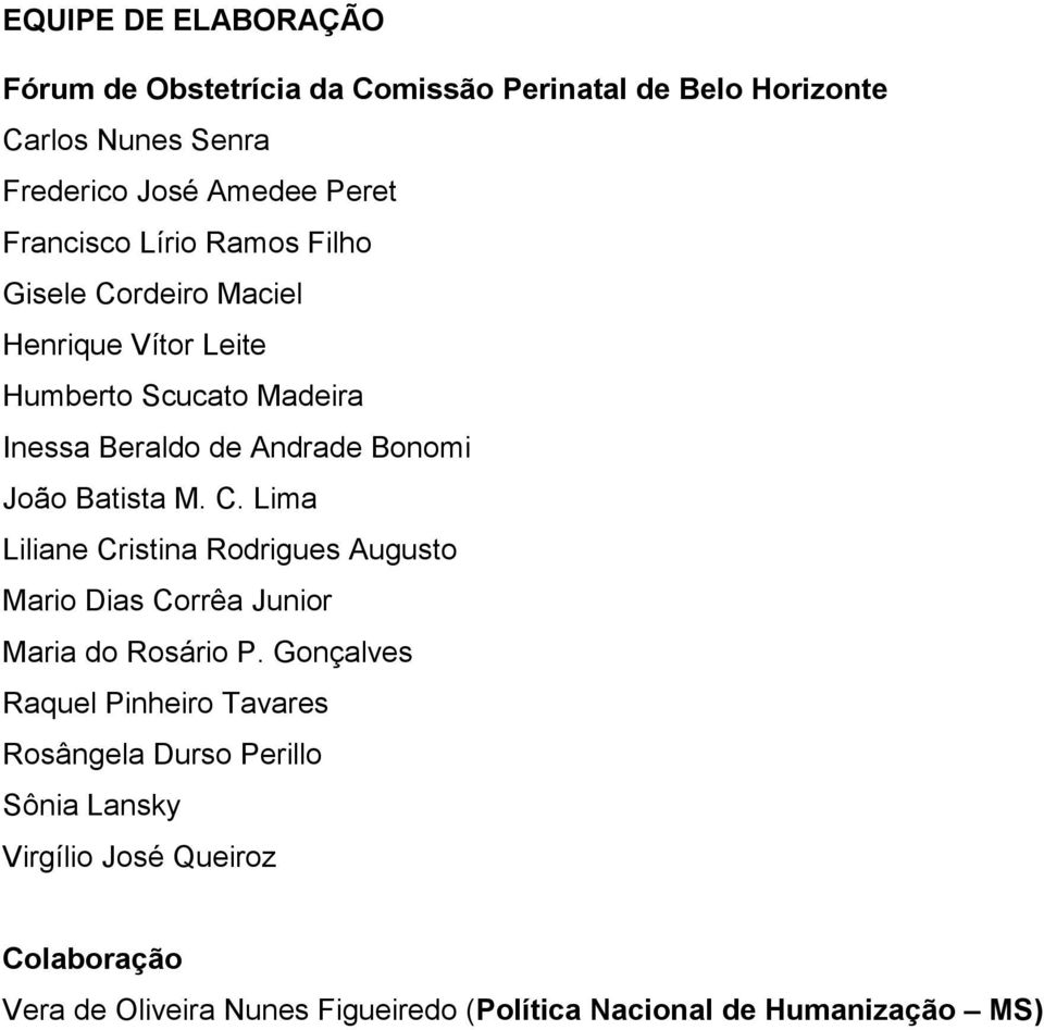 Batista M. C. Lima Liliane Cristina Rodrigues Augusto Mario Dias Corrêa Junior Maria do Rosário P.