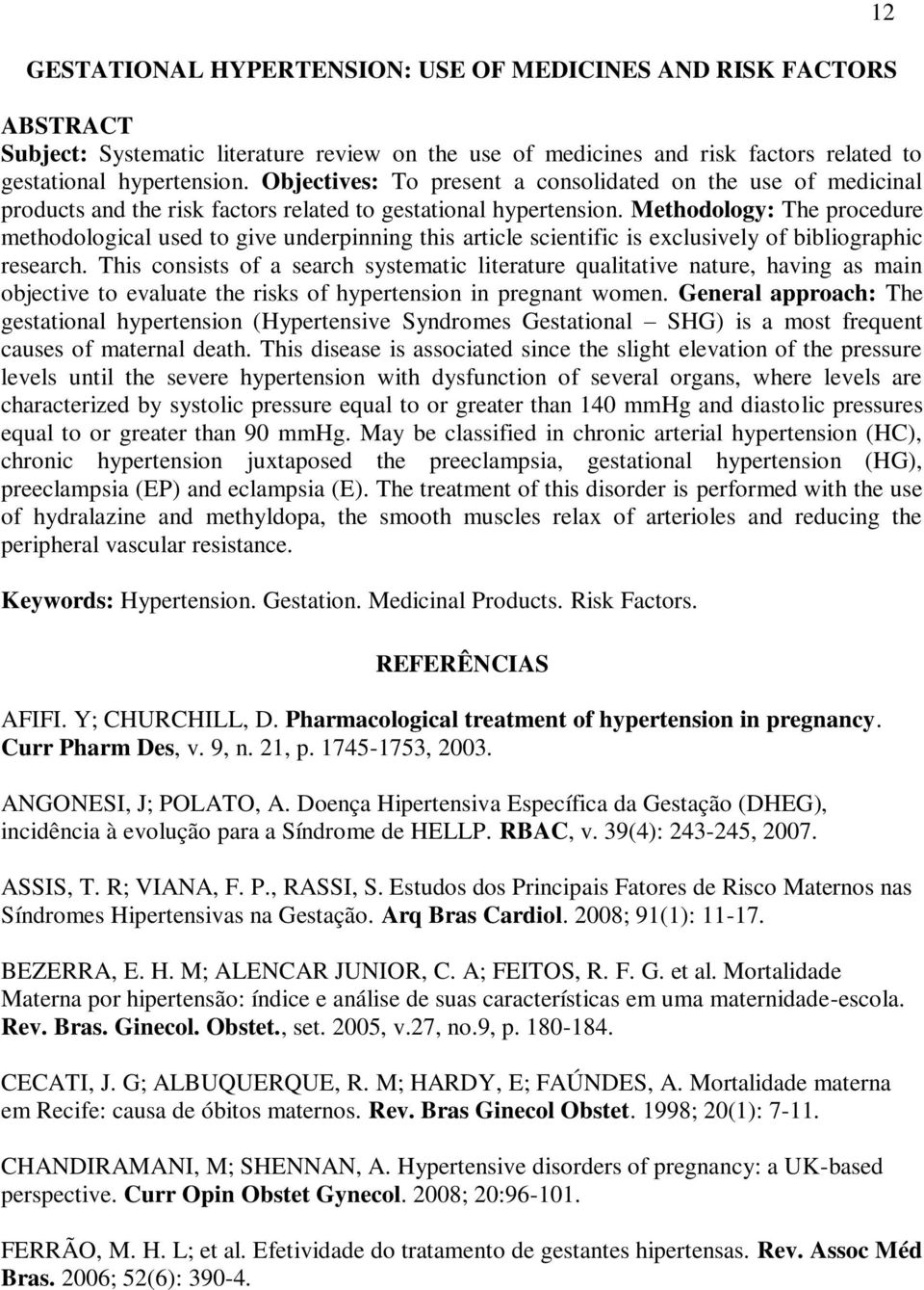 Methodology: The procedure methodological used to give underpinning this article scientific is exclusively of bibliographic research.