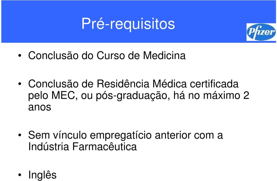 MEC, ou pós-graduação, há no máximo 2 anos Sem