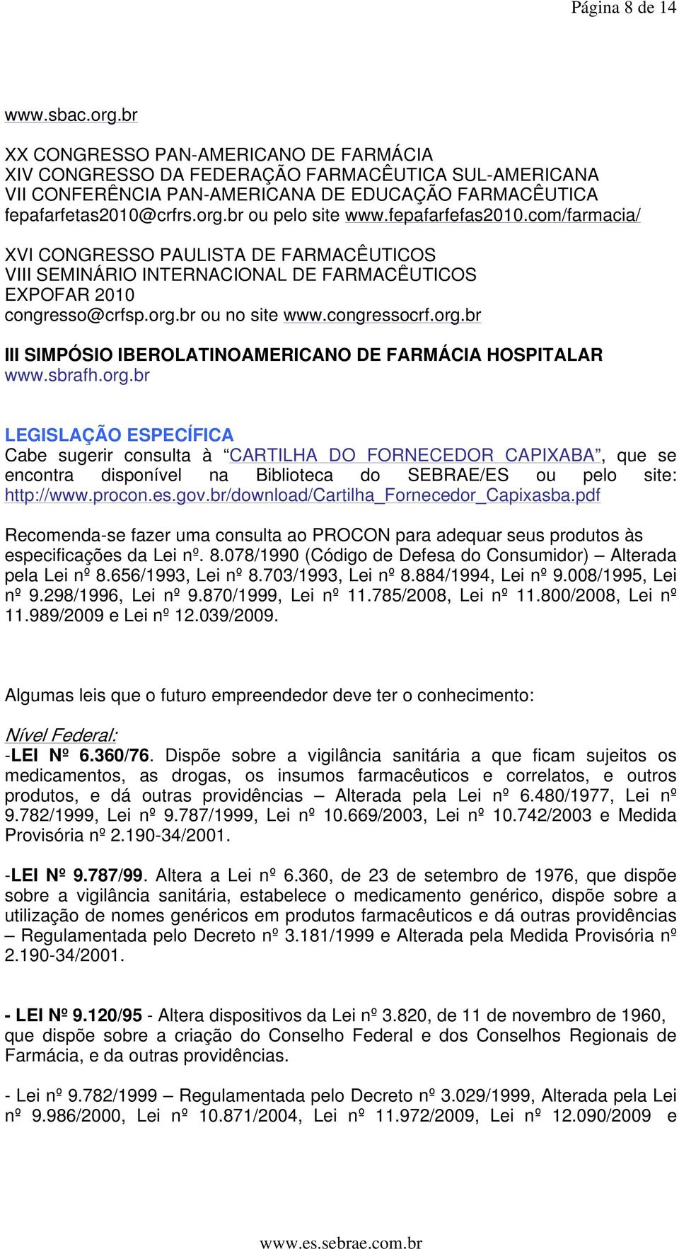 fepafarfefas2010.com/farmacia/ XVI CONGRESSO PAULISTA DE FARMACÊUTICOS VIII SEMINÁRIO INTERNACIONAL DE FARMACÊUTICOS EXPOFAR 2010 congresso@crfsp.org.