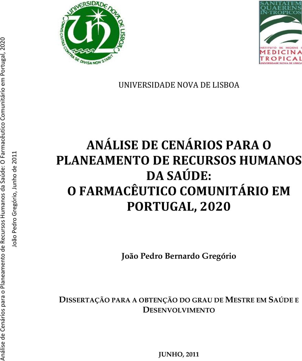 PARA O PLANEAMENTO DE RECURSOS HUMANOS DA SAÚDE: O FARMACÊUTICO COMUNITÁRIO EM PORTUGAL, 2020 João