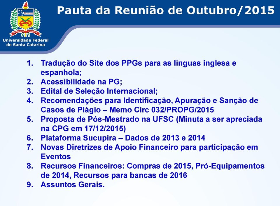 Proposta de Pós-Mestrado na UFSC (Minuta a ser apreciada na CPG em 17/12/2015) 6. Plataforma Sucupira Dados de 2013 e 2014 7.