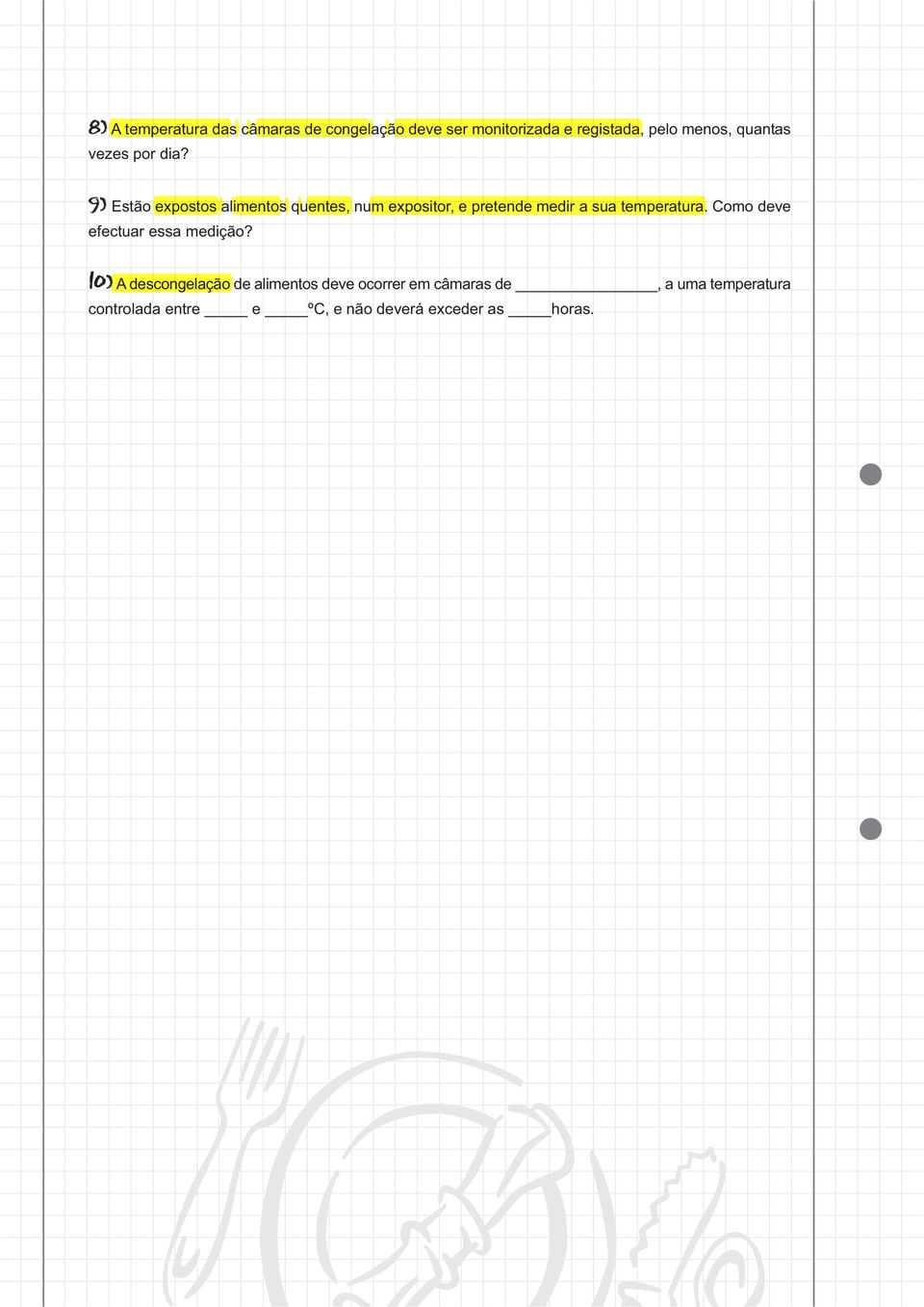 9) Estão expostos alimentos quentes, num expositor, e pretende medir a sua temperatura.