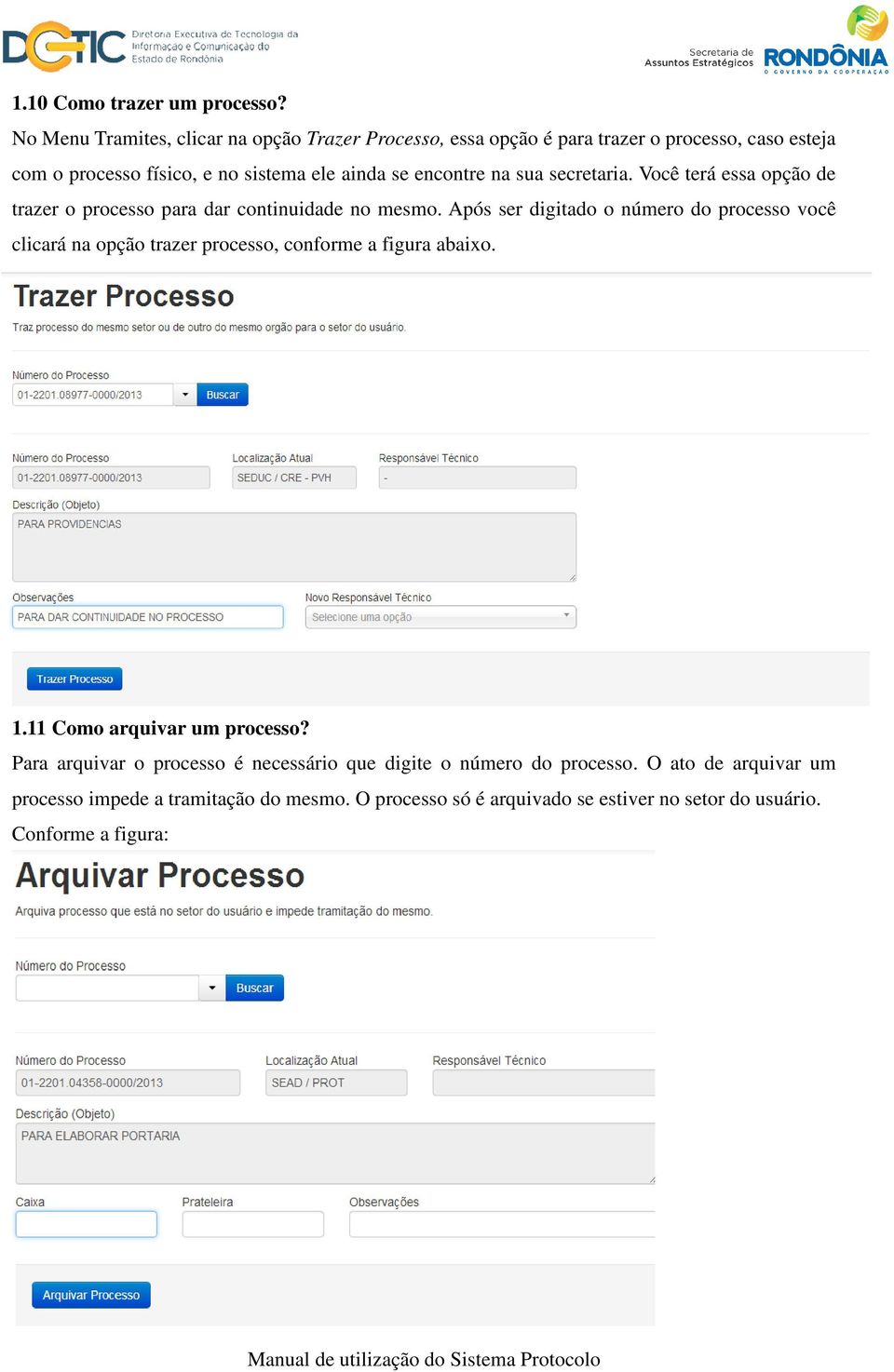 encontre na sua secretaria. Você terá essa opção de trazer o processo para dar continuidade no mesmo.