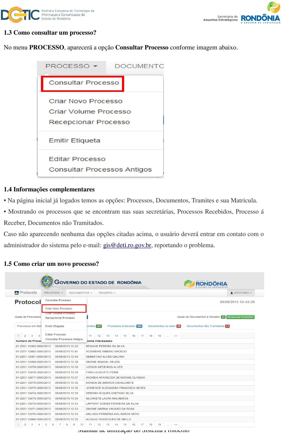 Mostrando os processos que se encontram nas suas secretárias, Processos Recebidos, Processo á Receber, Documentos não Tramitados.