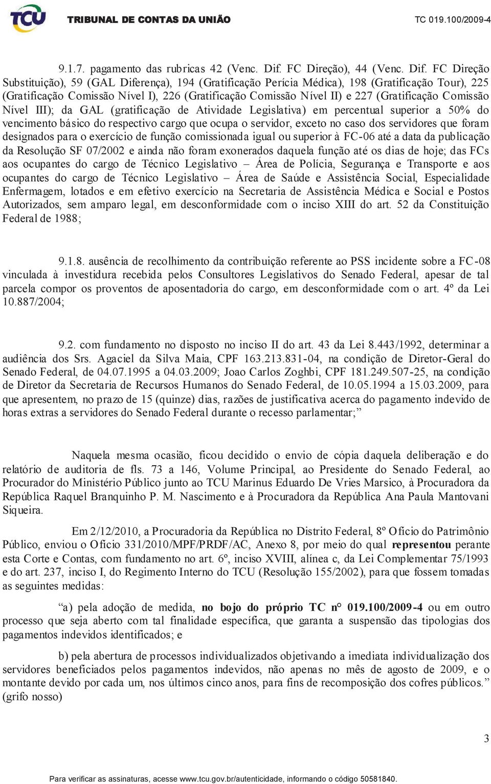 FC Direção Substituição), 59 (GAL Diferença), 194 (Gratificação Perícia Médica), 198 (Gratificação Tour), 225 (Gratificação Comissão Nível I), 226 (Gratificação Comissão Nível II) e 227 (Gratificação