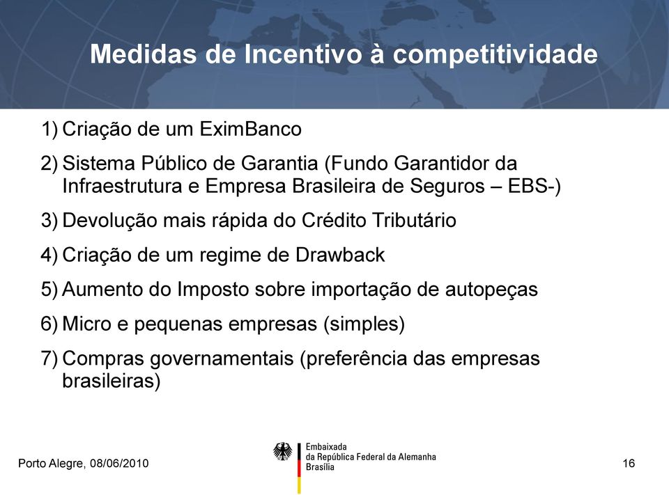 Crédito Tributário 4) Criação de um regime de Drawback 5) Aumento do Imposto sobre importação de