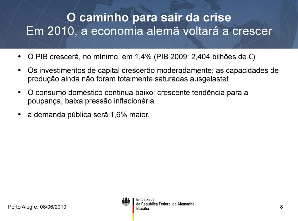 capacidades de produção ainda não foram totalmente saturadas ausgelastet O consumo doméstico