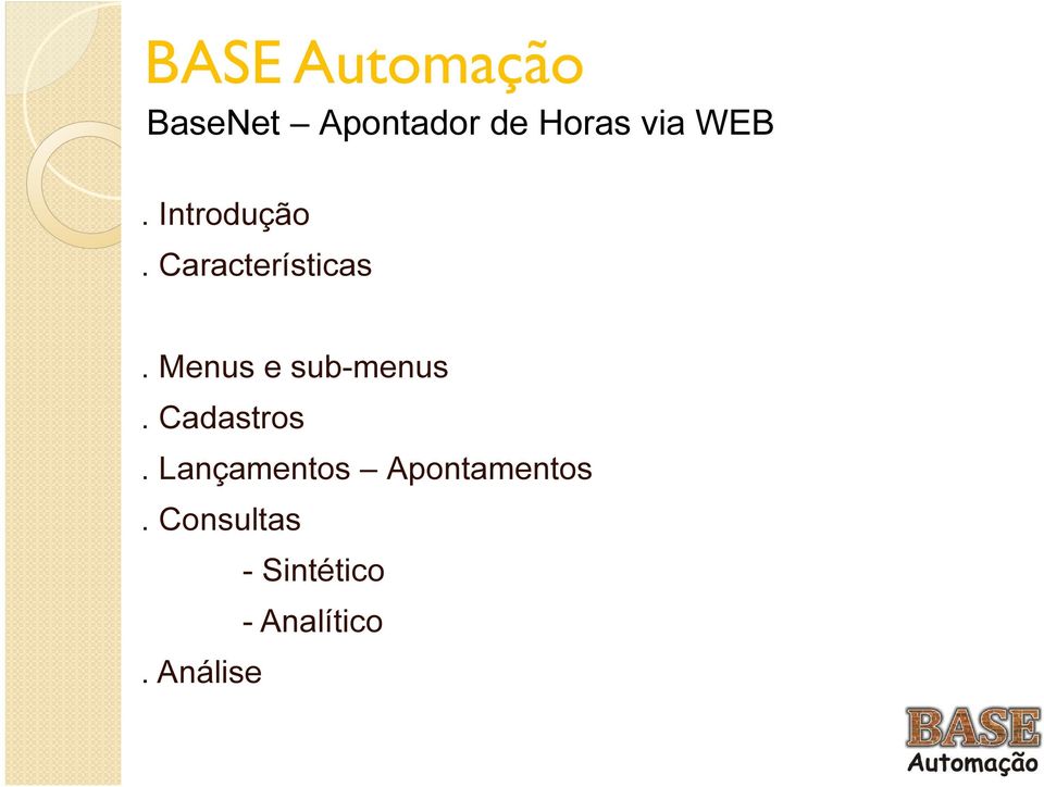 Menus e sub-menus. Cadastros.