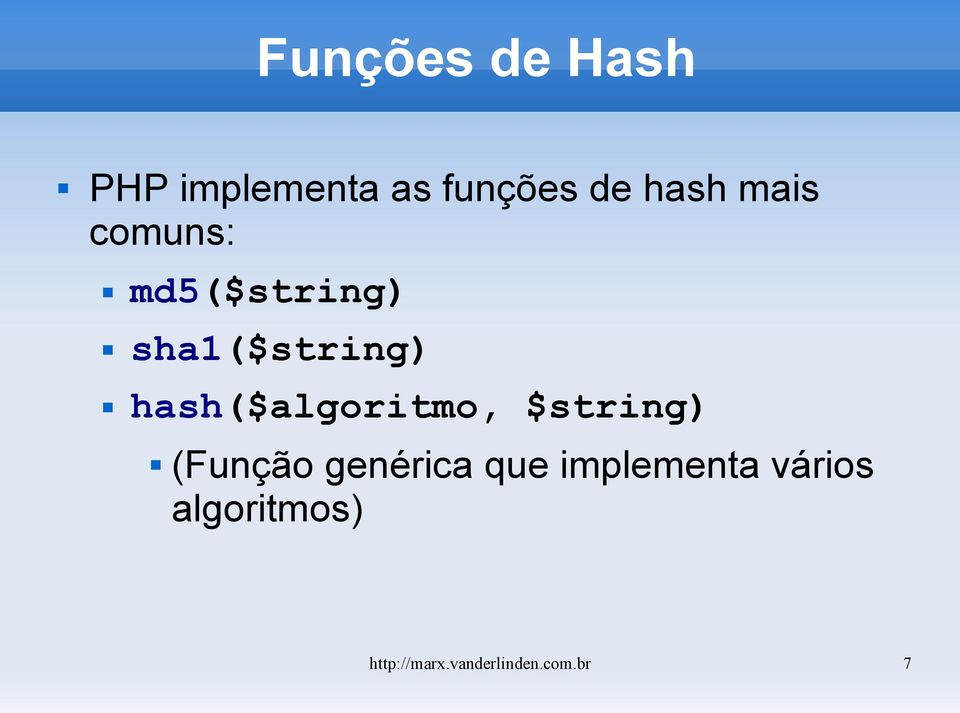 hash($algoritmo, $string) (Função genérica que