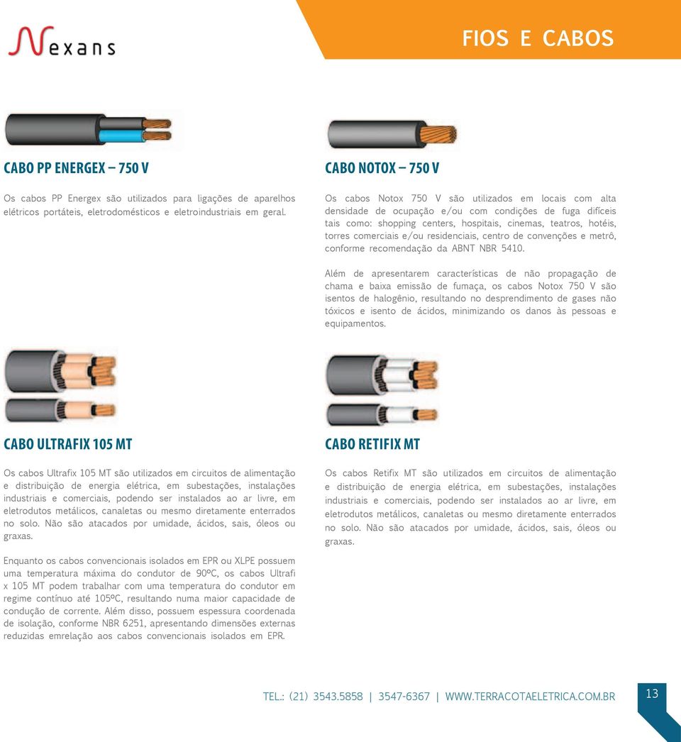 e/ou residenciais, centro de convenções e metrô, conforme recomendação da ABNT NBR 5410.