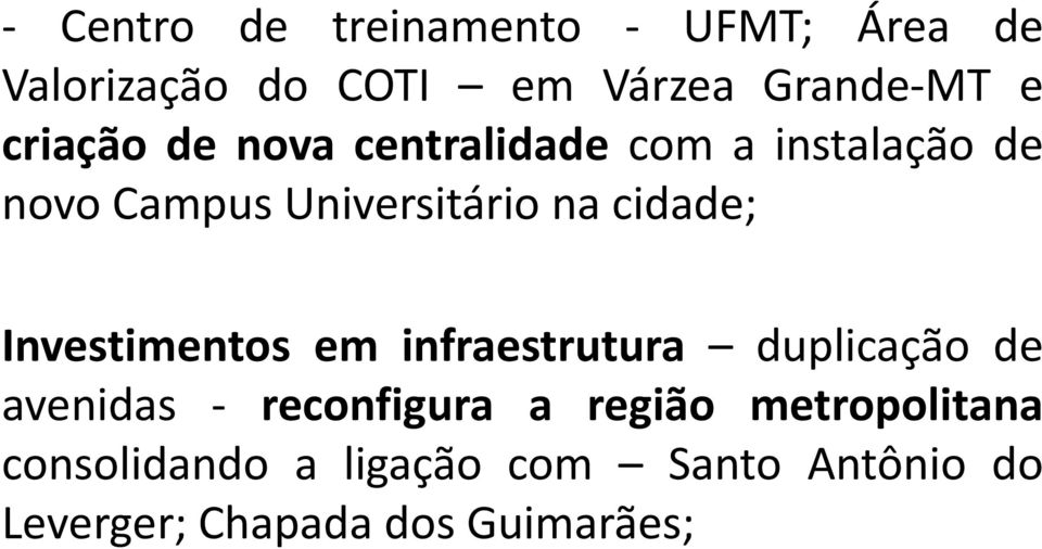 cidade; Investimentos em infraestrutura duplicação de avenidas - reconfigura a