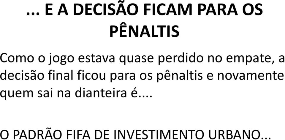 final ficou para os pênaltis e novamente quem sai