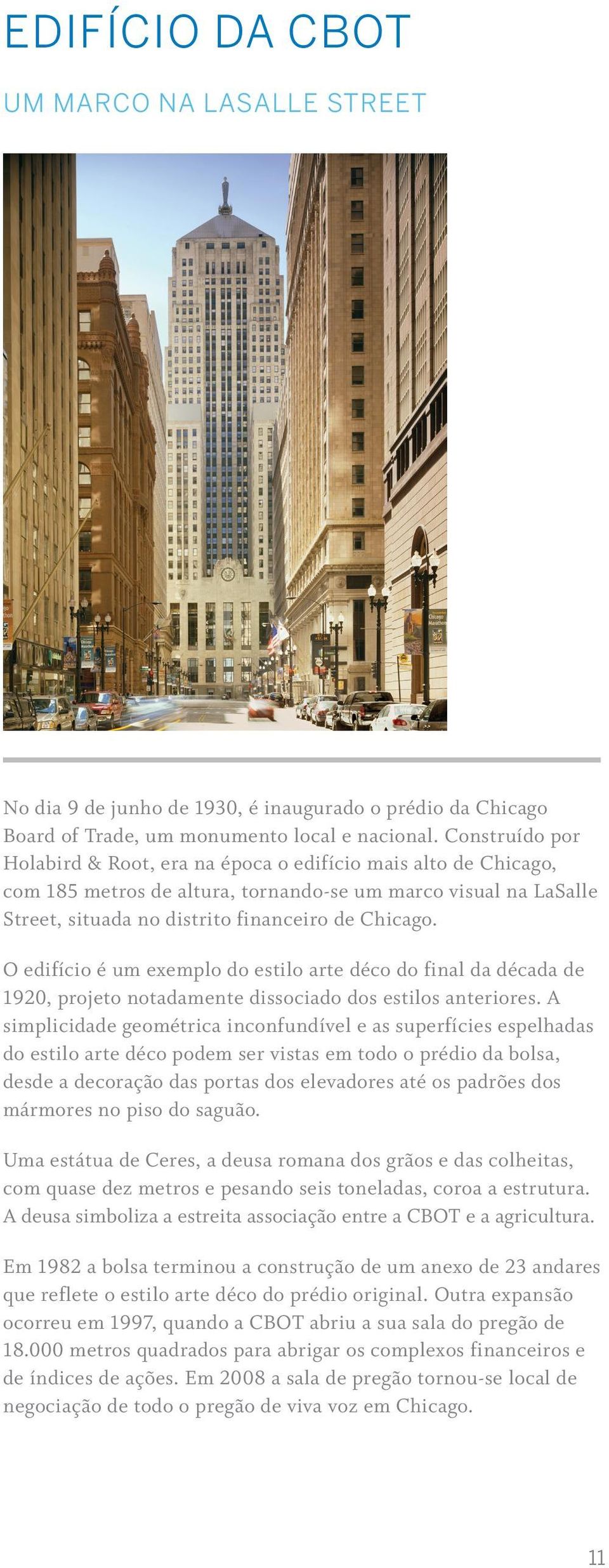 O edifício é um exemplo do estilo arte déco do final da década de 1920, projeto notadamente dissociado dos estilos anteriores.