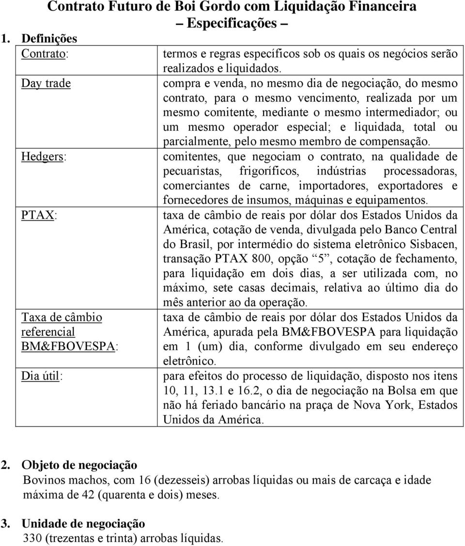 liquidada, total ou parcialmente, pelo mesmo membro de compensação.