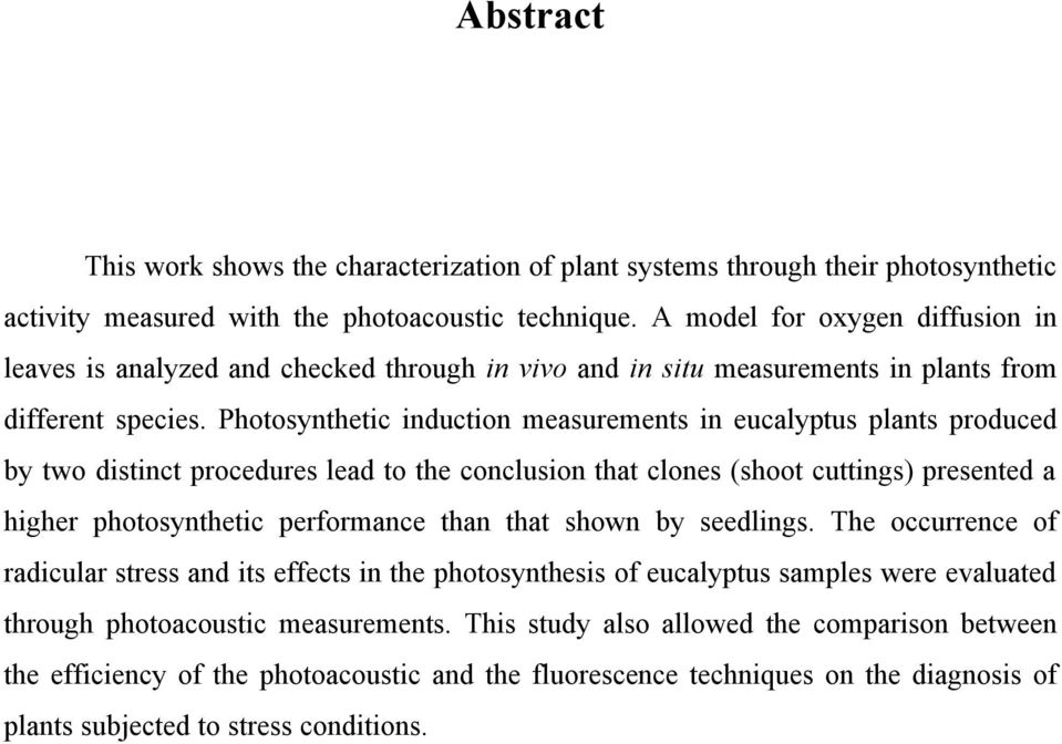 Photosynthetic induction measurements in eucalyptus plants produced by two distinct procedures lead to the conclusion that clones (shoot cuttings) presented a higher photosynthetic performance than