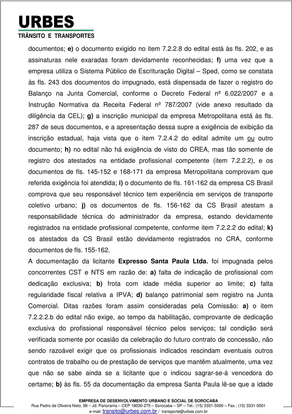 243 dos documentos do impugnado, está dispensada de fazer o registro do Balanço na Junta Comercial, conforme o Decreto Federal nº 6.