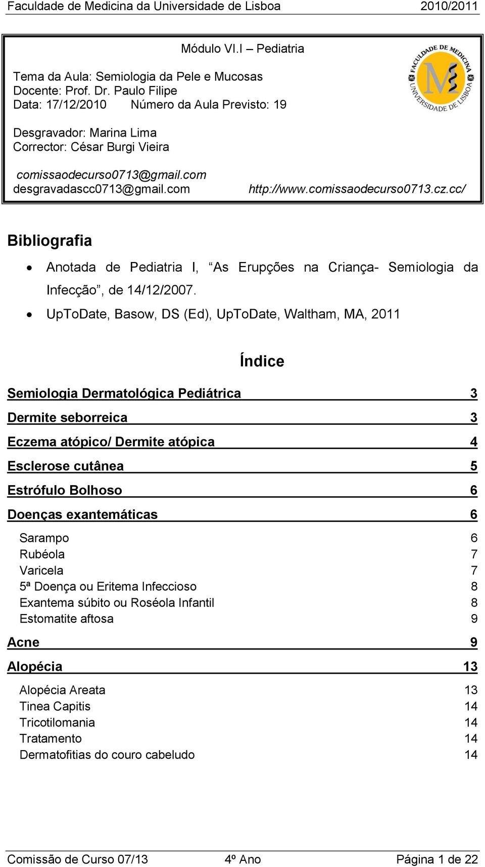 comissaodecurso0713.cz.cc/ Bibliografia Anotada de Pediatria I, As Erupções na Criança- Semiologia da Infecção, de 14/12/2007.