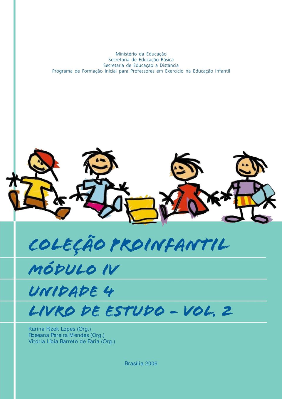 Infantil COLEÇÃO PROINFANTIL MÓDULO IV unidade 4 livro de estudo - vol.