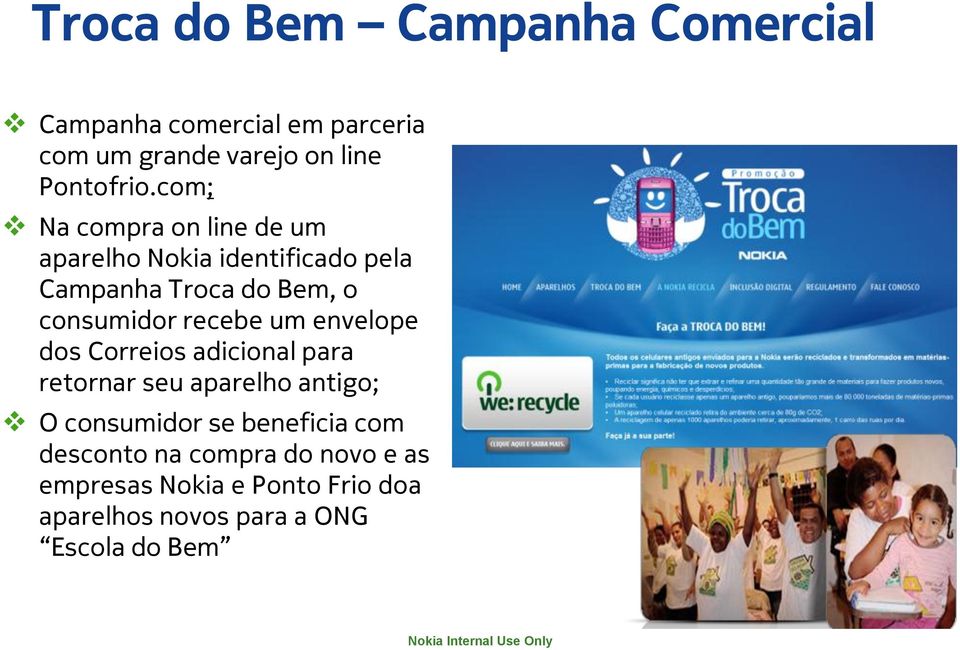 um envelope dos Correios adicional para retornar seu aparelho antigo; O consumidor se beneficia com